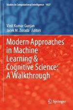 Modern Approaches in Machine Learning & Cognitive Science: A Walkthrough