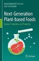 Next-Generation Plant-based Foods: Design, Production, and Properties
