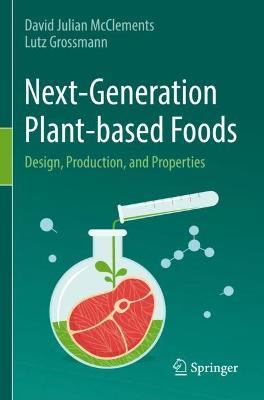 Next-Generation Plant-based Foods: Design, Production, and Properties - David Julian McClements,Lutz Grossmann - cover