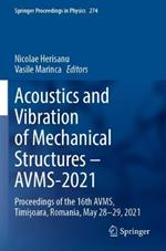 Acoustics and Vibration of Mechanical Structures – AVMS-2021: Proceedings of the 16th AVMS, Timisoara, Romania, May 28-29, 2021