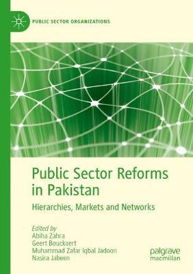 Public Sector Reforms in Pakistan: Hierarchies, Markets and Networks - cover