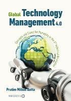 Global Technology Management 4.0: Concepts and Cases for Managing in the 4th Industrial Revolution