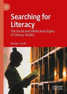 Searching for Literacy: The Social and Intellectual Origins of Literacy Studies - Harvey J. Graff - cover