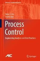 Process Control: Engineering Analyses and Best Practices - Steve S. Niu,Deyun Xiao - cover