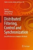 Distributed Filtering, Control and Synchronization: Local Performance Analysis Methods - Fei Han,Zidong Wang,Hongli Dong - cover