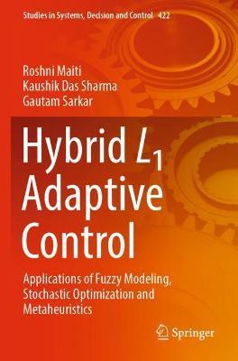 Hybrid L1 Adaptive Control: Applications of Fuzzy Modeling, Stochastic Optimization and Metaheuristics - Roshni Maiti,Kaushik Das Sharma,Gautam Sarkar - cover