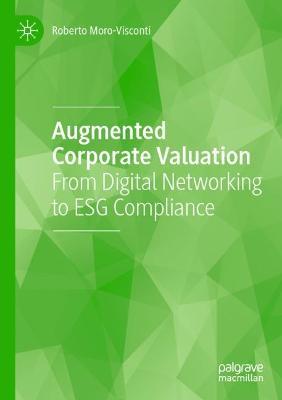 Augmented Corporate Valuation: From Digital Networking to ESG Compliance - Roberto Moro-Visconti - cover