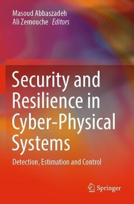 Security and Resilience in Cyber-Physical Systems: Detection, Estimation and Control - cover