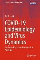 COVID-19 Epidemiology and Virus Dynamics: Nonlinear Physics and Mathematical Modeling - Till D. Frank - cover
