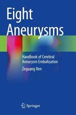 Eight Aneurysms: Handbook of Cerebral Aneurysm Embolization
