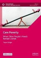 Care Poverty: When Older People’s Needs Remain Unmet - Teppo Kröger - cover