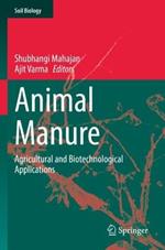 Animal Manure: Agricultural and Biotechnological Applications