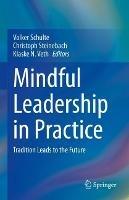 Mindful Leadership in Practice: Tradition Leads to the Future - cover