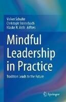 Mindful Leadership in Practice: Tradition Leads to the Future