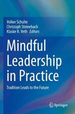 Mindful Leadership in Practice: Tradition Leads to the Future