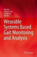 Wearable Systems Based Gait Monitoring and Analysis - Shuo Gao,Junliang Chen,Yanning Dai - cover