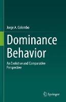 Dominance Behavior: An Evolutive and Comparative Perspective - Jorge A. Colombo - cover