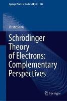 Schrödinger Theory of Electrons: Complementary Perspectives - Viraht Sahni - cover