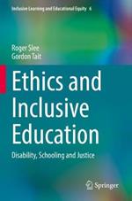 Ethics and Inclusive Education: Disability, Schooling and Justice