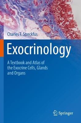 Exocrinology: A Textbook and Atlas of the Exocrine Cells, Glands and Organs - Charles F. Streckfus - cover