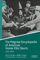 The Palgrave Encyclopedia of American Horror Film Shorts: 1915–1976