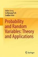 Probability and Random Variables: Theory and Applications - Iickho Song,So Ryoung Park,Seokho Yoon - cover
