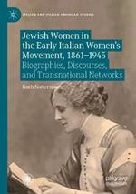 Jewish Women in the Early Italian Women’s Movement, 1861–1945: Biographies, Discourses, and Transnational Networks