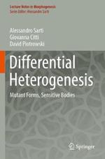 Differential Heterogenesis: Mutant Forms, Sensitive Bodies