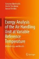 Exergy Analysis of the Air Handling Unit at Variable Reference Temperature: Methodology and Results - Vytautas Martinaitis,Giedre Streckiene,Juozas Bielskus - cover