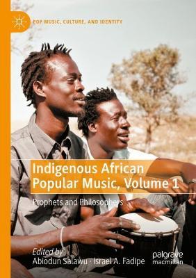 Indigenous African Popular Music, Volume 1: Prophets and Philosophers - cover