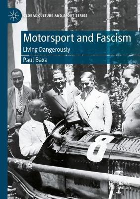 Motorsport and Fascism: Living Dangerously - Paul Baxa - cover