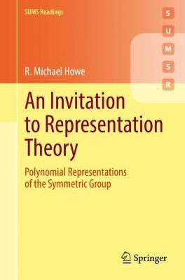 An Invitation to Representation Theory: Polynomial Representations of the Symmetric Group - R. Michael Howe - cover