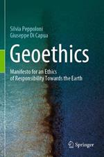 Geoethics: Manifesto for an Ethics of Responsibility Towards the Earth