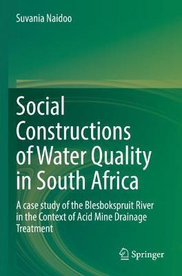 Social Constructions of Water Quality in South Africa: A case study of the Blesbokspruit River in the Context of Acid Mine Drainage Treatment - Suvania Naidoo - cover
