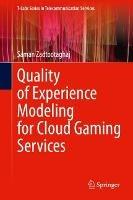 Quality of Experience Modeling for Cloud Gaming Services - Saman Zadtootaghaj - cover