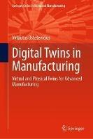 Digital Twins in Manufacturing: Virtual and Physical Twins for Advanced Manufacturing - Vytautas Ostaševicius - cover