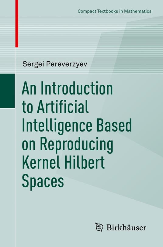An Introduction to Artificial Intelligence Based on Reproducing Kernel Hilbert Spaces
