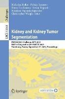 Kidney and Kidney Tumor Segmentation: MICCAI 2021 Challenge, KiTS 2021, Held in Conjunction with MICCAI 2021, Strasbourg, France, September 27, 2021, Proceedings - cover
