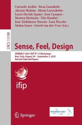 Sense, Feel, Design: INTERACT 2021 IFIP TC 13 Workshops, Bari, Italy, August 30 – September 3, 2021, Revised Selected Papers - cover