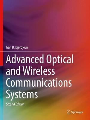 Advanced Optical and Wireless Communications Systems - Ivan B. Djordjevic - cover