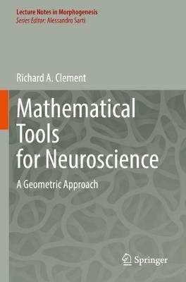 Mathematical Tools for Neuroscience: A Geometric Approach - Richard A. Clement - cover