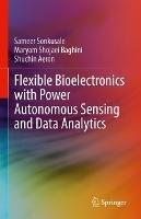 Flexible Bioelectronics with Power Autonomous Sensing and Data Analytics