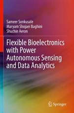 Flexible Bioelectronics with Power Autonomous Sensing and Data Analytics