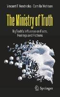 The Ministry of Truth: BigTech's Influence on Facts, Feelings and Fictions - Vincent F. Hendricks,Camilla Mehlsen - cover