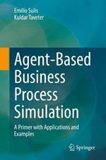 Agent-Based Business Process Simulation: A Primer with Applications and Examples