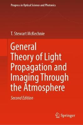 General Theory of Light Propagation and Imaging Through the Atmosphere - T. Stewart McKechnie - cover