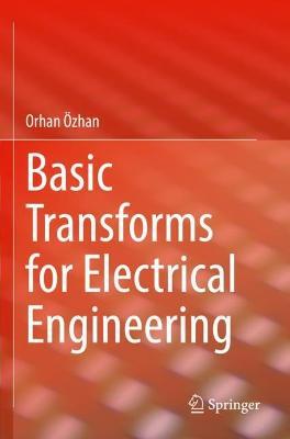 Basic Transforms for Electrical Engineering - Orhan Özhan - cover