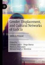 Gender, Displacement, and Cultural Networks of Galicia: 1800s to Present