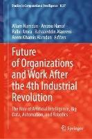 Future of Organizations and Work After the 4th Industrial Revolution: The Role of Artificial Intelligence, Big Data, Automation, and Robotics - cover
