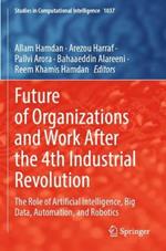 Future of Organizations and Work After the 4th Industrial Revolution: The Role of Artificial Intelligence, Big Data, Automation, and Robotics